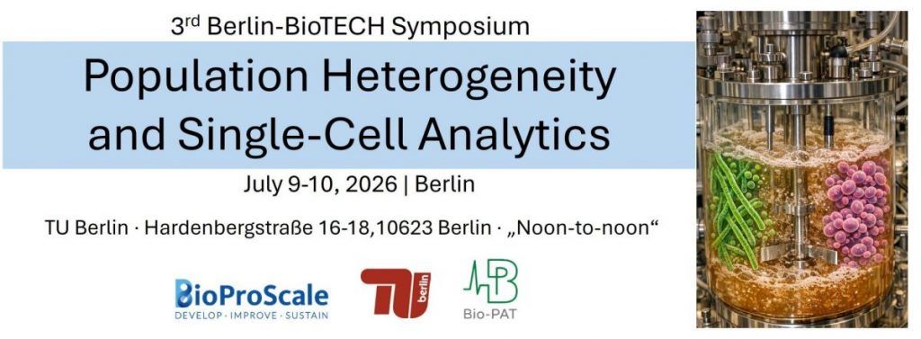 3rd BERLIN-BIOTECH Symposium: Exploring Population Heterogeneity and Single-Cell Analytics in Bioprocesses